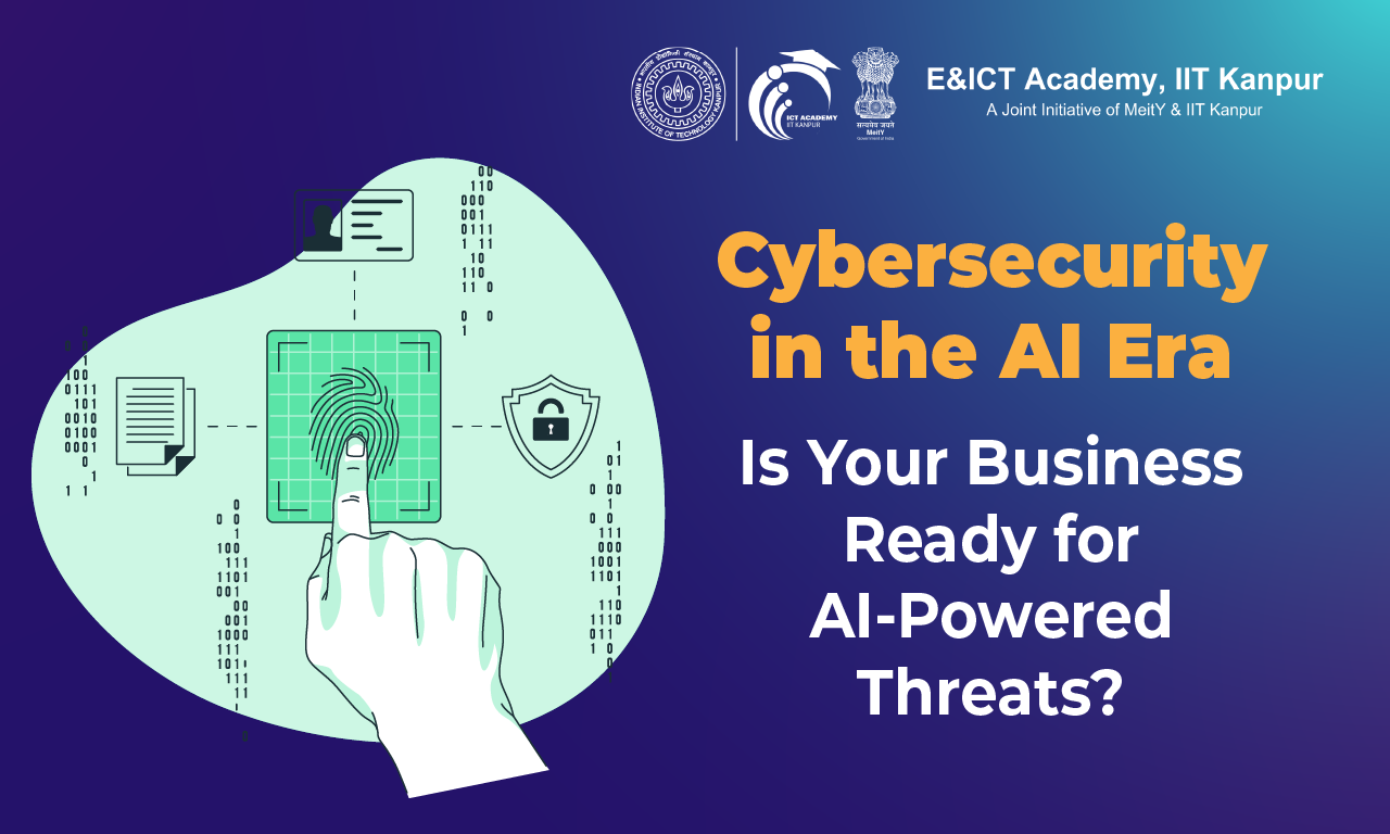Cybersecurity in the AI Era: Is Your Business Ready for AI-Powered Threats?